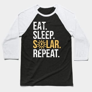 Eat Sleep Solar Repeat Power Renewable Energy Baseball T-Shirt